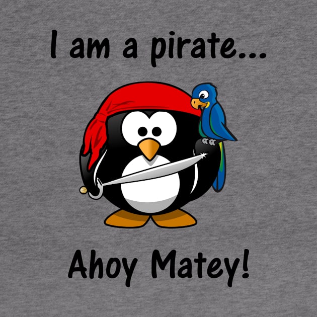 I am a pirate... Ahoy Matey! by Benny Merch Pearl